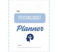 Psychologist’s Professional Planner: Client Management, Daily Schedule (7am-11pm), Assessments & Self-Care Trackers