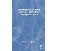 Psychologists with Lived Experience of Disability: Navigating Clinical Practice