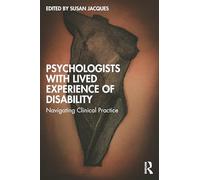 Psychologists with Lived Experience of Disability: Navigating Clinical Practice