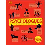 Psychologues - les grandes idées tout simplement: L'essentiel en édition compacte