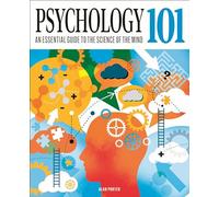 Psychology 101: An Essential Guide To The Science of the Mind (Knowledge 101)