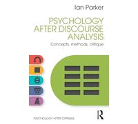 Psychology After Discourse Analysis: Concepts, methods, critique (Psychology After Critique)