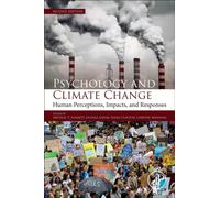 Psychology and Climate Change : Human Perceptions, Impacts, and Responses