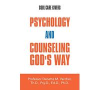 Psychology and Counseling God's Way: Soul Care Givers