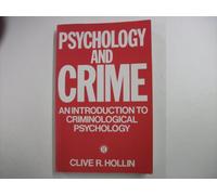 Psychology and Crime: An Introduction to Criminological Psychology
