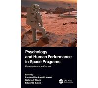 Psychology and Human Performance in Space Programs: Research at the Frontier: 1 (Psychology and Human Performance in Space Programs, Two-Volume Set)