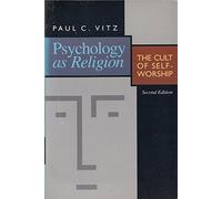 Psychology As Religion: the Cult of Self-Worship Pb
