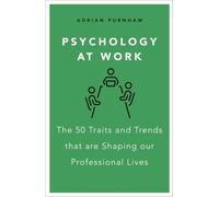 Psychology at Work: The 50 Traits and Trends that are Shaping our Professional Lives