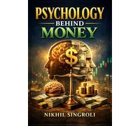 Psychology Behind Money: How Thoughts, Emotions, and Behavior Shape Financial Decisions and Long-Term Financial Well-Being