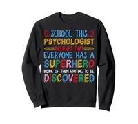 Psychology Counselor - School Psychologist Believes Everyone Sweatshirt