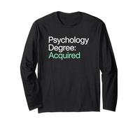 Psychology Degree Acquired Psychology Graduate Long Sleeve T-Shirt