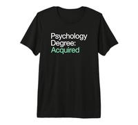 Psychology Degree Acquired Psychology Graduate Premium T-Shirt