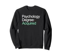Psychology Degree Acquired Psychology Graduate Sweatshirt