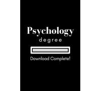 Psychology Degree Download Complete Notebook and Graduation Gift: Funny 6x9 in college ruled notebook journal and perfect graduation gift for psychology students and psychologists