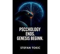 PSYCHOLOGY ENDS., GENESIS BEGINS., The Inner Mechanism Revealed - How the Human Being Awakens Before Thought