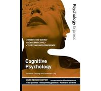 Psychology Express: Cognitive Psychology : (Undergraduate Revision Guide)