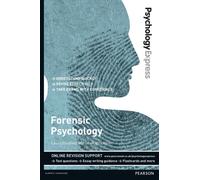 Psychology Express: Forensic Psychology : (Undergraduate Revision Guide)