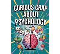 Psychology Facts: Fun Facts About The Human Mind Packed With Surprising Insights, Weird Truths, And Entertaining Discoveries. Psychology 101 Books For Beginners.