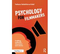 Psychology for Filmmakers : Crafting Authentic Characters and Stories