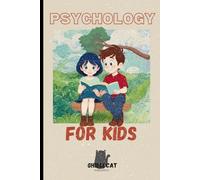 Psychology for Kids!: 1 (Curiosity Chronicles for Kids)