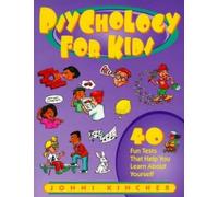 Psychology for Kids: 40 Fun Tests That Help You Learn About Yourself