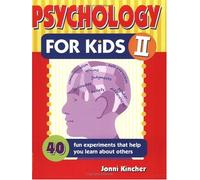 Psychology for Kids II: 40 Fun Experiments That Help You Learn About Others