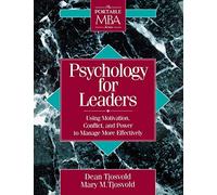 Psychology for Leaders: Using Motivation, Conflict, and Power to Manage More Effectively: 23 (The Portable MBA Series)