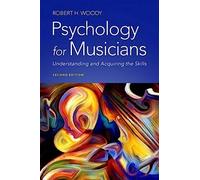 Psychology for Musicians: Understanding and Acquiring the Skills