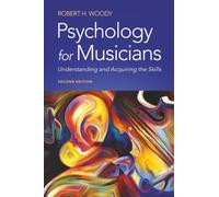 Psychology for Musicians: Understanding and Acquiring the Skills