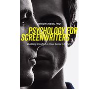 Psychology for Screenwriters: Building Conflict in Your Script