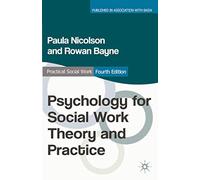 Psychology for Social Work Theory and Practice (Practical Social Work Series)