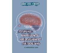 Psychology, Human Growth and Development for Social Work : A Comprehensive Guide