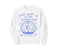 Psychology Humor All Quiet On The Frontal Lobe Brain Fog Sweatshirt