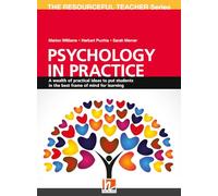 Psychology in Practice: A wealth of practical ideas to put students in the best frame of mind of learning (Helbling Languages)