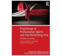 Psychology in Professional Sports and the Performing Arts: Challenges and Strategies (ISSP Key Issues in Sport and Exercise Psychology)