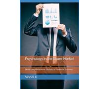 Psychology in the Share Market: Unlocking Behavioral Secrets of Financial Success