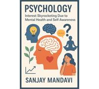 Psychology: Interest Skyrocketing Due to Mental Health and Self-Awareness: 4 (Global Education Books By Sanjay Mandavi)