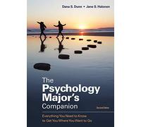 Psychology Major's Companion: Everything You Need to Know to Get Where You Want to Go