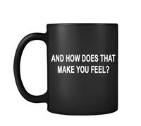 Psychology Mug, Psychologist Gift Idea, Therapist Present, and How Does That Make You Feel, Black Satin Cup, Coffee, Tea Mug.