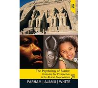 Psychology of Blacks: Centering Our Perspectives in the African Consciousness
