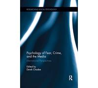 Psychology of Fear, Crime and the Media: International Perspectives (Researching Social Psychology)