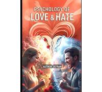 PSYCHOLOGY OF LOVE & HATE