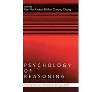 Psychology of Reasoning: Theoretical and Historical Perspectives