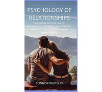 Psychology of Relationships: The Social Psychology of Friendships, Romantic Relationships, Prosocial Behaviour and More Third Edition: 22 (Introductory)