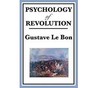 Psychology of Revolution: A Study of Crowd Behaviour and Political Upheaval