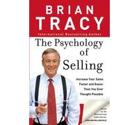 Psychology of Selling : How to Sell More, Easier, and Faster Than You Every T...