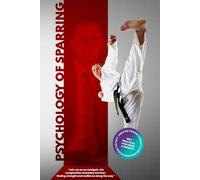 Psychology of Sparring: Mental Strategies for Taekwon Do Sparring