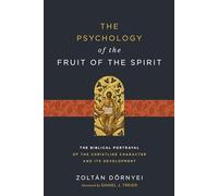 The Psychology of the Fruit of the Spirit: The Biblical Portrayal of the Christlike Character and Its Development