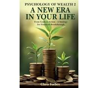 PSYCHOLOGY OF WEALTH 2 - A NEW ERA IN YOUR LIFE: From Goals to Action - A Strategy for Financial Breakthrough