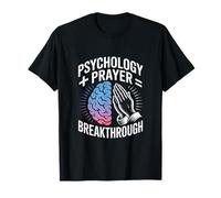 Psychology Prayer Breakthrough Christian Inspiration T-Shirt